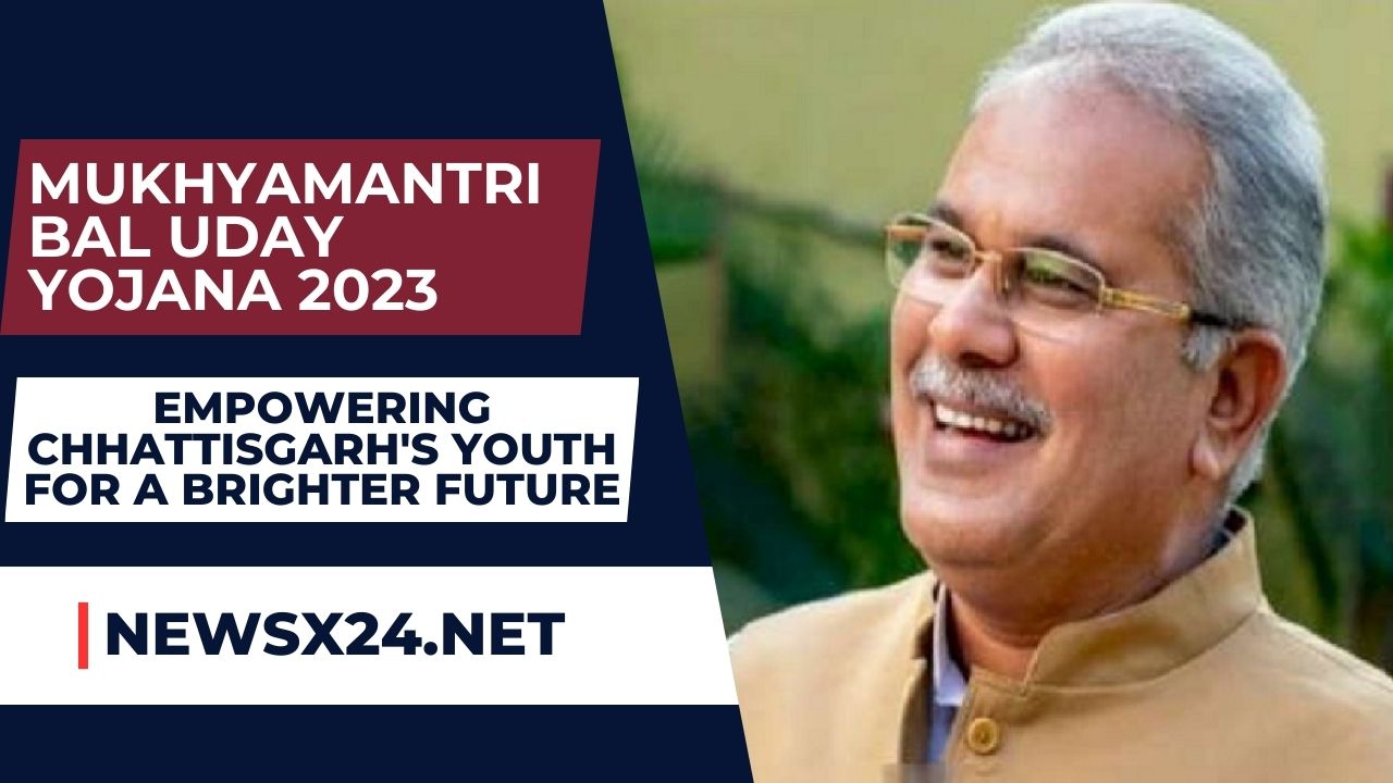 Mukhyamantri Bal Uday Yojana 2023: Empowering Chhattisgarh's Youth for a Brighter Future